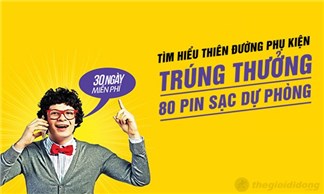 Tìm hiểu thiên đường phụ kiện - trúng 80 pin sạc dự phòng