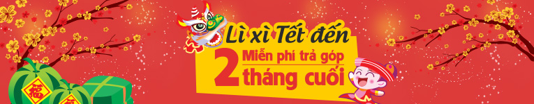 Lì xì tết đến – Miễn phí 2 tháng trả góp