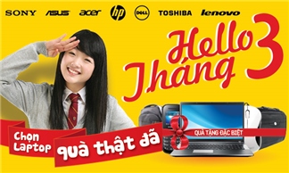 Hello tháng 3 - Mua laptop nhận quà thật đã