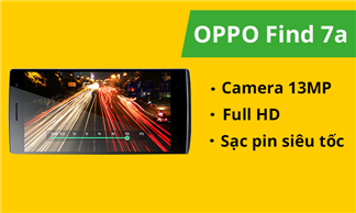 Oppo Find 7A siêu phẩm giá tốt đáng mua nhất hiện nay