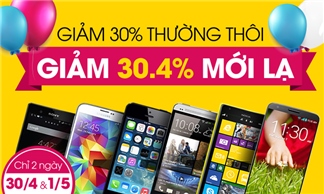Mừng lễ lớn 30/04 - 01/05 giảm giá sốc 30,4% cho 6 siêu phẩm iPhone 5, Galaxy S5, Xperia Z, Lumia 1520, HTC One, LG G2