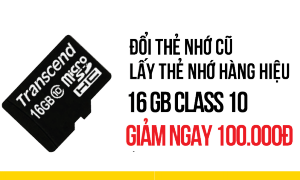 Đổi thẻ nhớ cũ lấy thẻ nhớ hàng hiệu 16GB - Giảm thêm 100,000 Đổi thẻ nhớ cũ lấy thẻ nhớ hàng hiệu 16GB - Giảm thêm 100,000