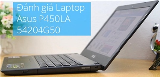 Laptop ASUS P450LA – Hành trang không thể thiếu cho sinh viên
