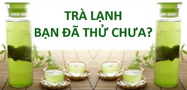 Trà lạnh - bạn đã thử chưa?