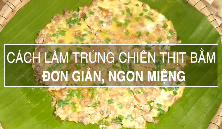 Cách làm trứng chiên thịt bằm đơn giản, ngon miệng