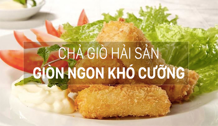 Chả Gio Hải Sản Chien Xu Xốt Mayonnaise Ngon Cực