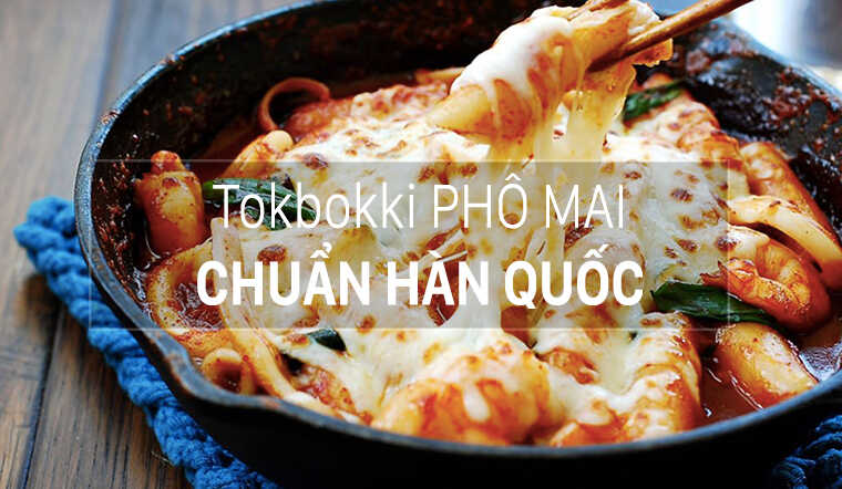 2 cách làm tokbokki phô mai chuẩn Hàn Quốc mời bạn bè cùng xơi