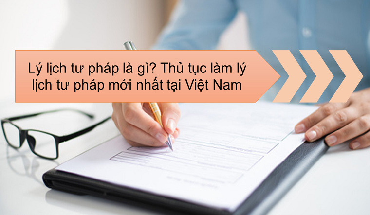 Hướng dẫn thủ tục làm lý lịch tư pháp mới nhất tại Việt Nam