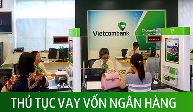 Chi tiết thủ tục vay ngân hàng Vietcombank
