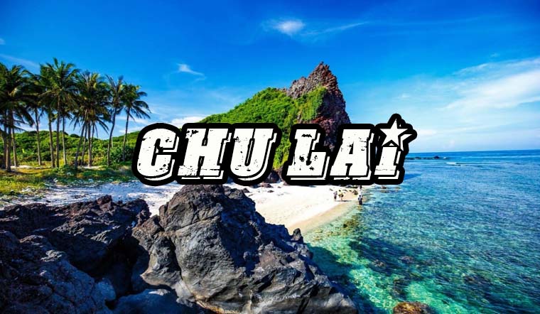 Kinh nghiệm du lịch Chu Lai đầy đủ và cập nhật nhất