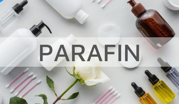 Parafin trong mỹ phẩm là gì? Có độc hại cho da không?