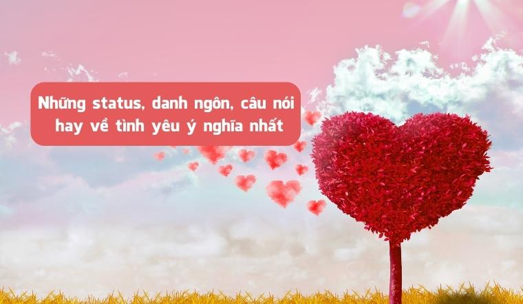 Những status, danh ngôn, câu nói hay về tình yêu ý nghĩa nhất