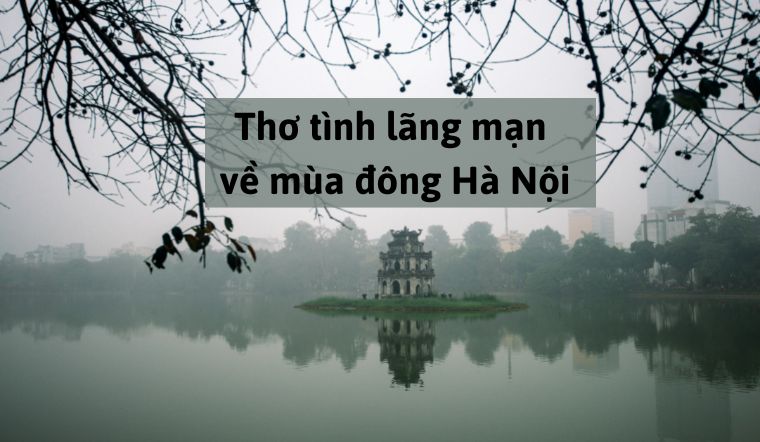 Tổng hợp +20 bài thơ hay, thơ tình lãng mạn về mùa đông Hà Nội
