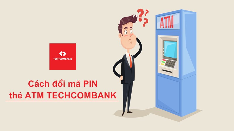 Hướng dẫn đổi mã pin thẻ tín dụng techcombank