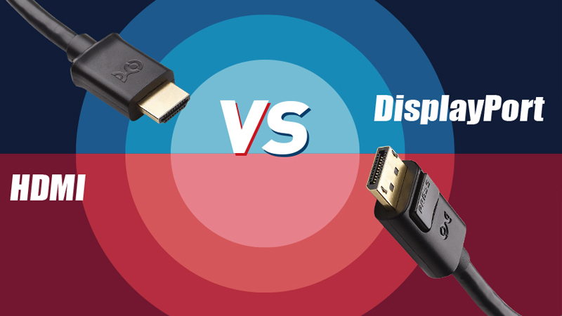 Phân biệt DisplayPort và HDMI
