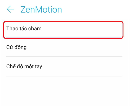 Bước 4: Tại giao diện ZenMotion, bạn ấn chọn vào Thao tác chạm.