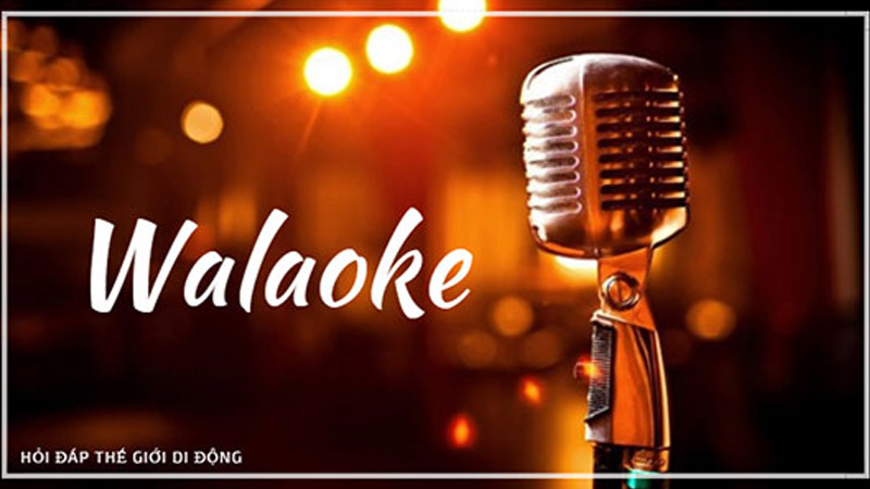Phần mềm hát karaoke Walaoke