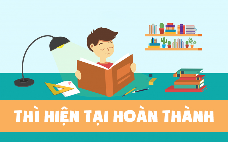 Thì hiện tại hoàn thành (Present Perfect Tense) trong tiếng anh
