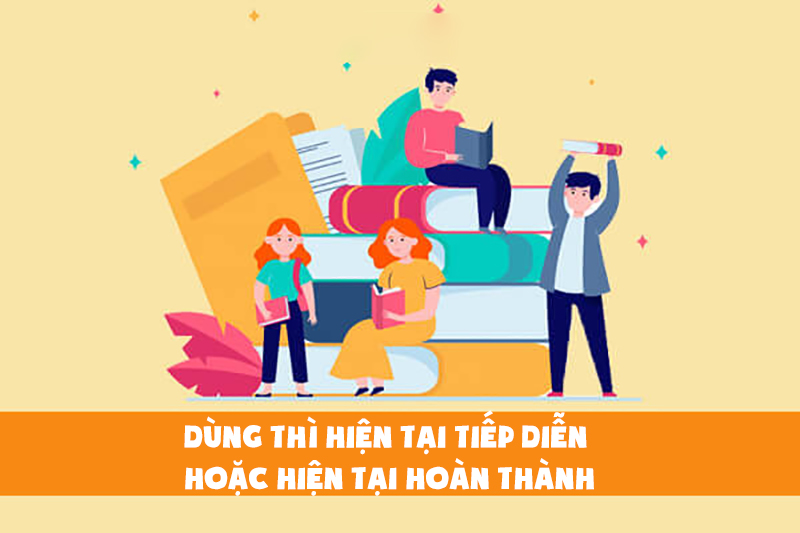 Câu điều kiện loại 1 dùng thì hiện tại tiếp diễn hoặc hiện tại hoàn thành