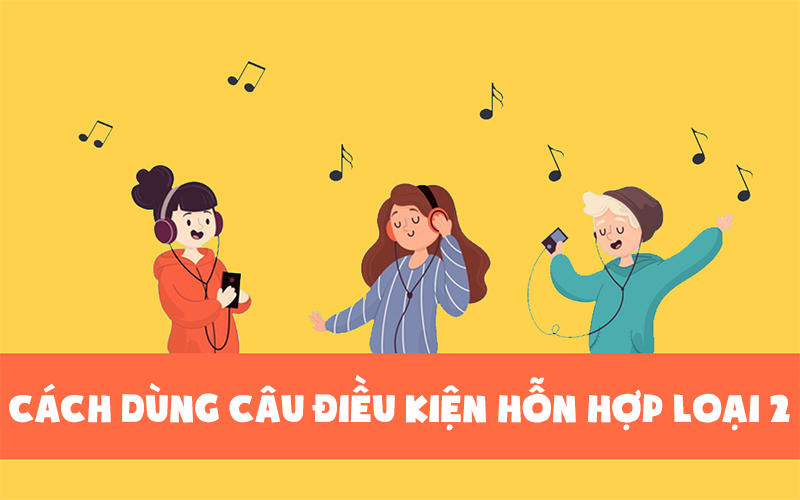 If mix 2 sử dụng khi muốn đưa ra giả thiết không có thật ở hiện tại