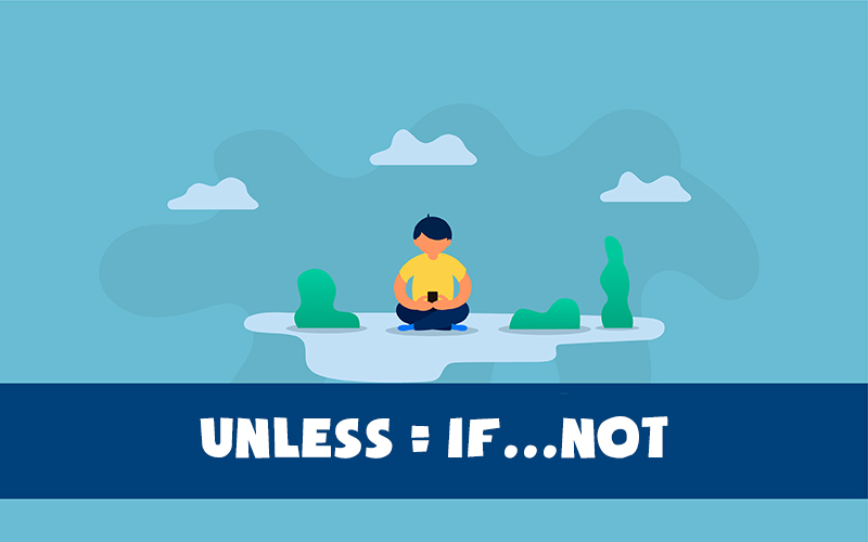 Trường hợp Unless của câu điều kiện