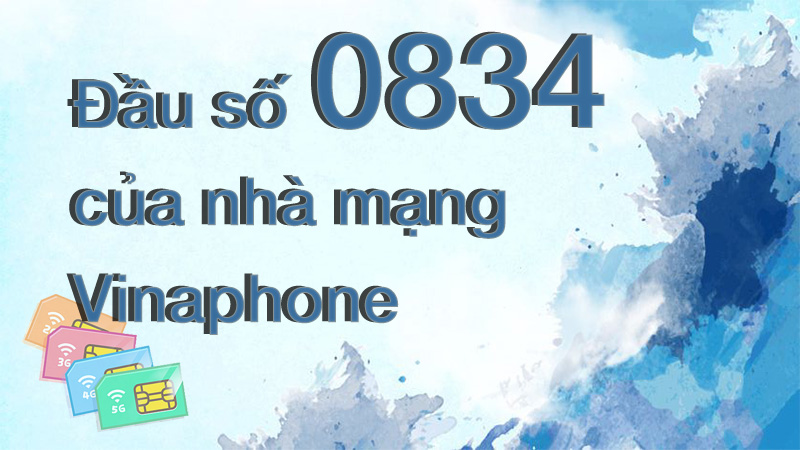 Đầu số 0834 thuộc quyền sở hữu của nhà mạng VinaPhone
