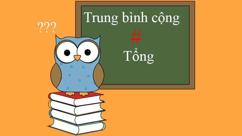 Trung bình cộng và tổng khác nhau như thế nào