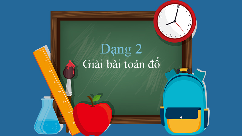 Dạng 2 Giải bài toán đố