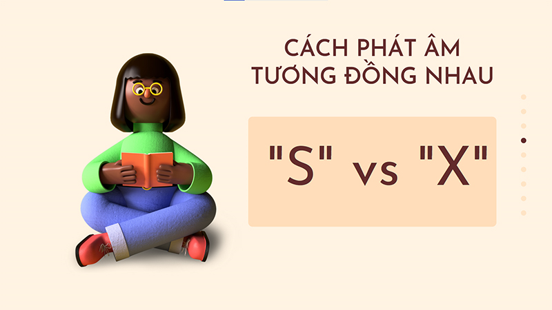 Cách phát âm của âm s và x tương đồng với nhau