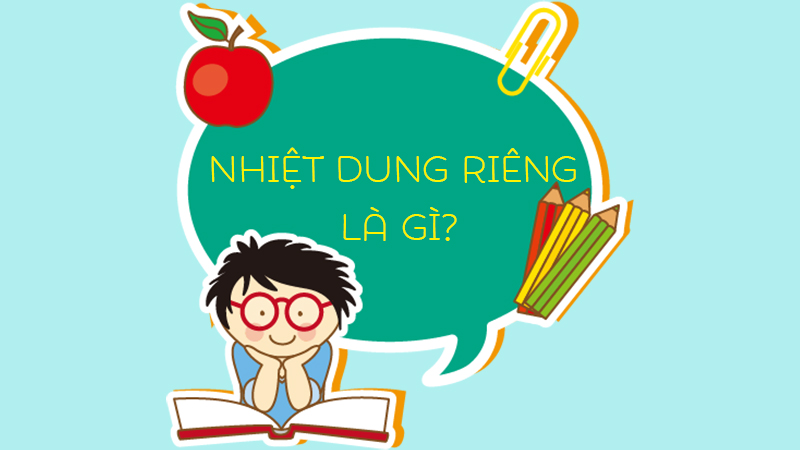 Nhiệt dung riêng là gì