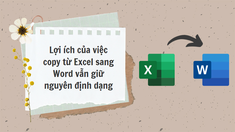 Những lợi ích của việc copy từ Excel sang Word vẫn giữ nguyên định dạng