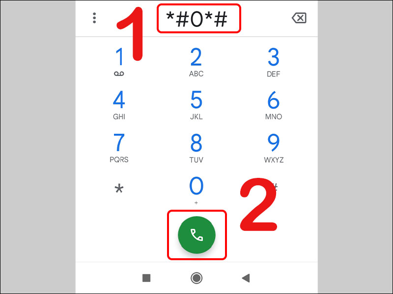 Nhập *#0*#  vào bàn phím quay số và bấm gọi