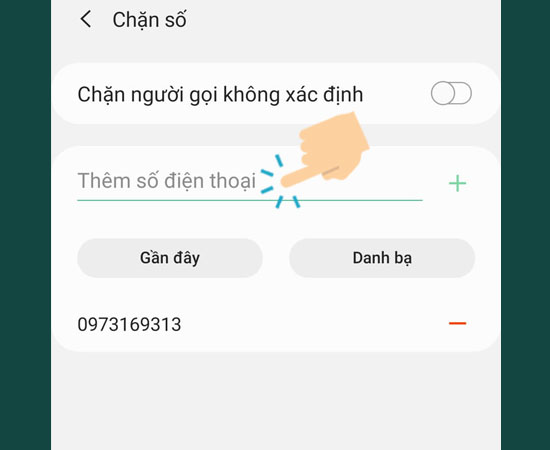 Bước 4: Cuối cùng thêm số điện thoại cần chặn số từ: nhập số hoặc danh bạ.