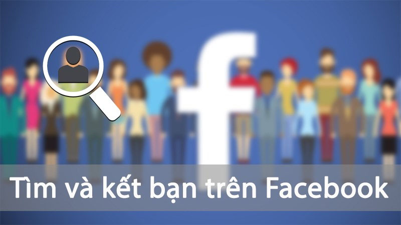 Cách tìm, kết bạn trên Facebook