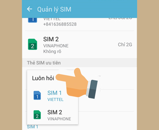 Bước 4: Chọn mặc định 1 sim hoặc thiết lặp lựa chọn Sim bằng cách chọn Luôn hỏi.