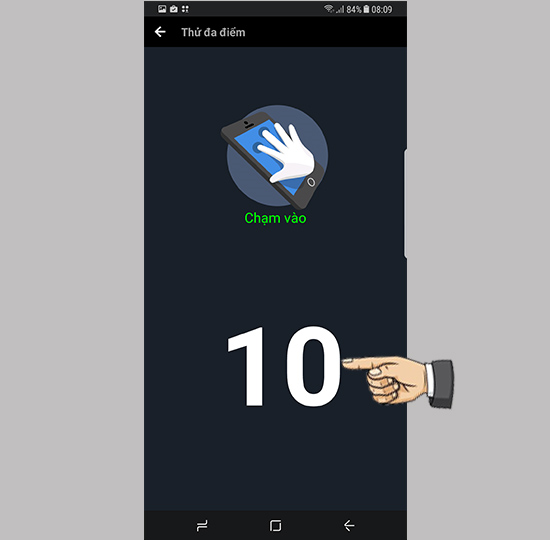 Bước 3: Dùng ngón tay chạm vào thử. Samsung Galaxy S8 Plus có 10 điểm.