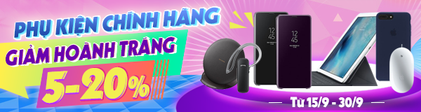 Phụ kiện chính hãng giảm hoành tráng đến 20%