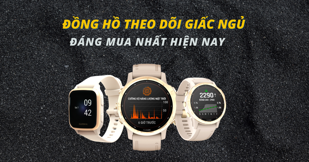 Top 8 đồng hồ theo dõi giấc ngủ đáng mua nhất hiện nay