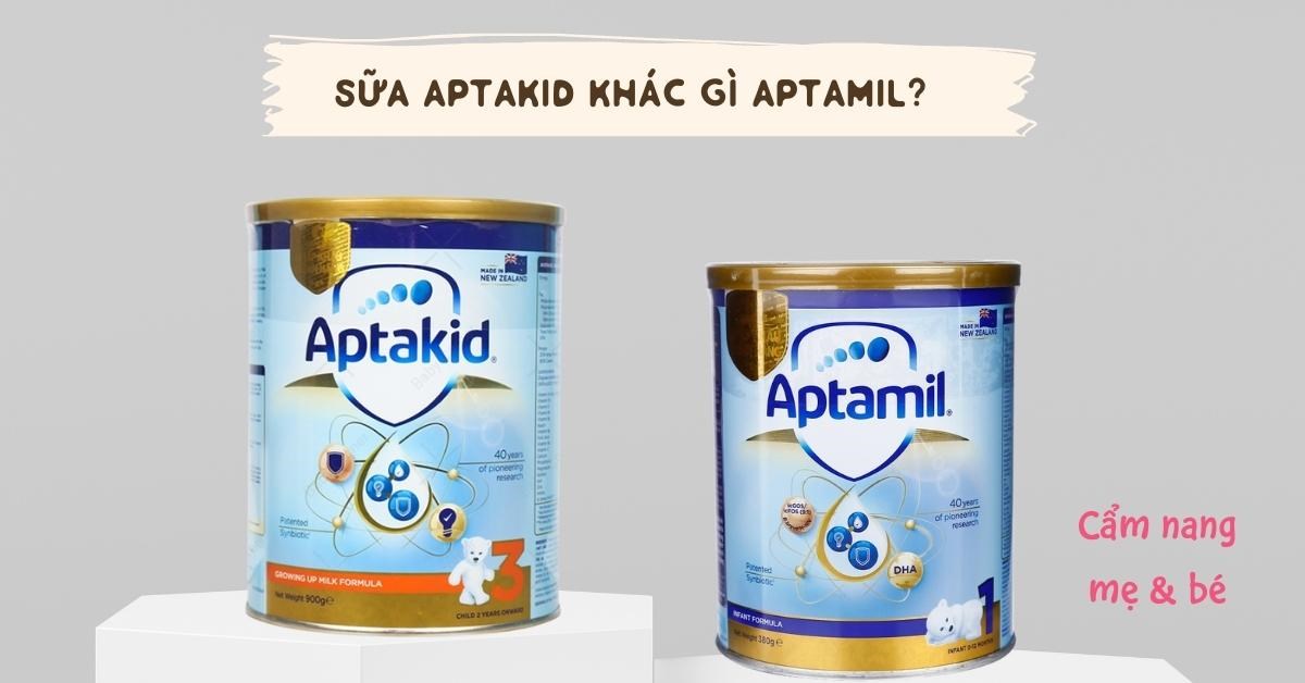 Sữa Aptakid và Aptamil khác gì nhau? Nên mua loại nào phù hợp cho bé?