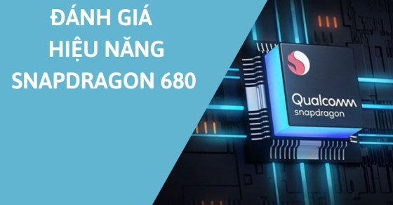 Đánh giá hiệu năng chip Snapdragon 680 8 nhân: Sức mạnh vượt trội!
