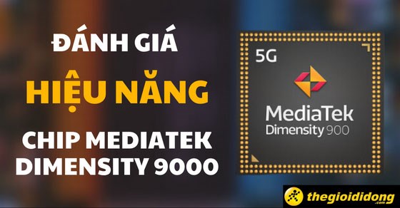 Đánh giá hiệu năng chip MediaTek Dimensity 9000: Sức mạnh vượt trội!