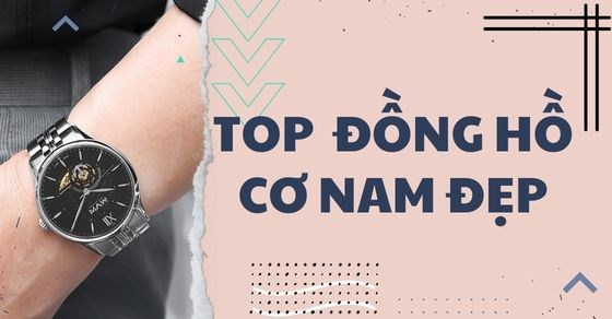 TOP 10 mẫu đồng hồ cơ nam đẹp tại TGDĐ bạn không nên bỏ lỡ