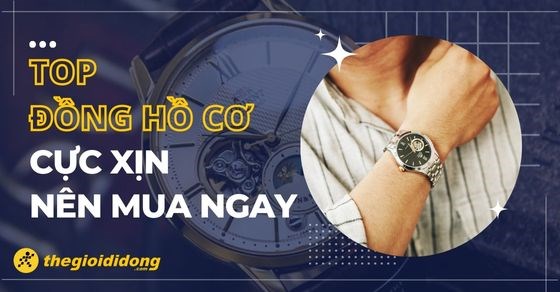 TOP đồng hồ cơ dưới 10 triệu cực hot bạn nên mua ngay tại TGDĐ