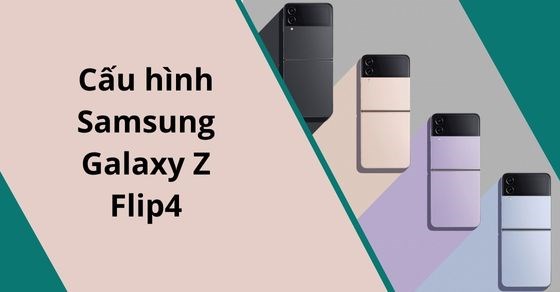 Cấu hình Samsung Galaxy Z Flip4 xứng danh 