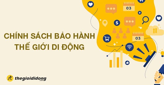 Tổng hợp chính sách bảo hành TGDĐ toàn ngành hàng cập nhật mới nhất
