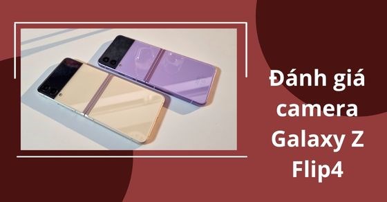Camera Galaxy Z Flip4 - Cực phẩm mới ra mắt 