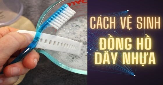 Hướng dẫn cách vệ sinh đồng hồ dây nhựa đúng cách tại nhà