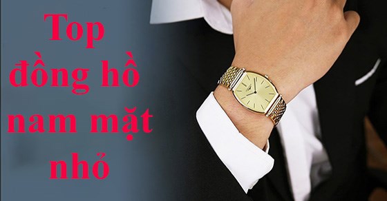 TOP 10+ đồng hồ nam mặt nhỏ dành cho các chàng tại TGDĐ