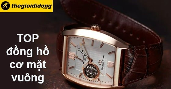 TOP 15 đồng hồ cơ mặt vuông cho nam và nữ được ưa chuộng nhất tại TGDĐ