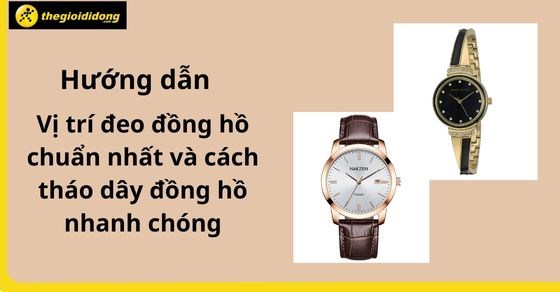 Vị Trí Đeo Đồng Hồ Chuẩn Nhất Và Cách Tháo Dây Đồng Hồ Nhanh Chóng -  Thegioididong.Com